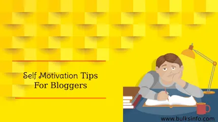 10 Powerful Self Motivation Tips For Bloggers To Stay Motivated