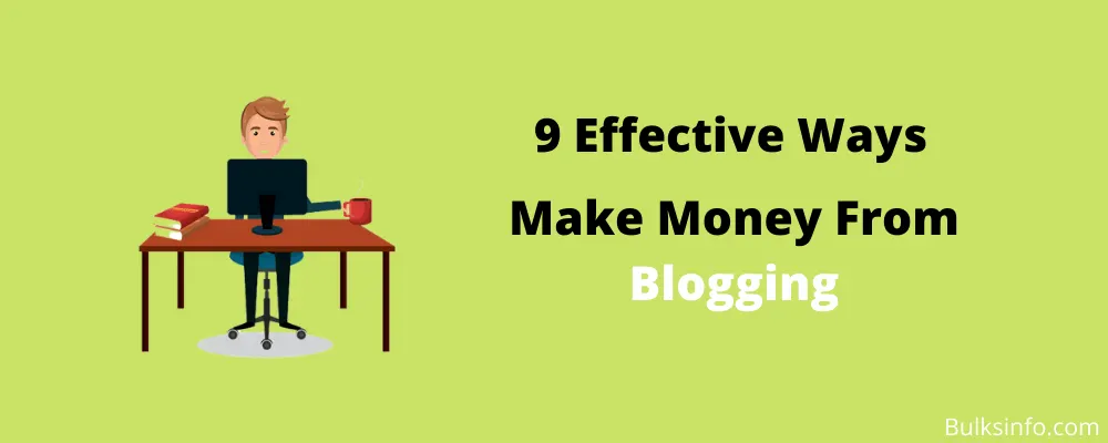 Can You Make Money From Blogging in 2020? Here Are 9 Effective Ways For it