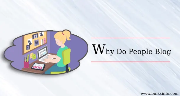 12 Relevant Reasons Why Do People Blog