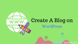 The Ultimate Guide to How To Create A Blog on WordPress (2020)