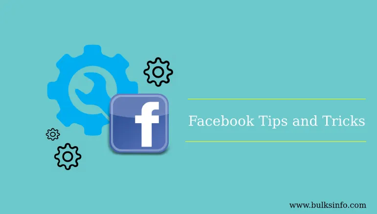12+ Facebook Tips and Tricks in 2019