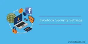 How To Increase Your Facebook Security Settings?