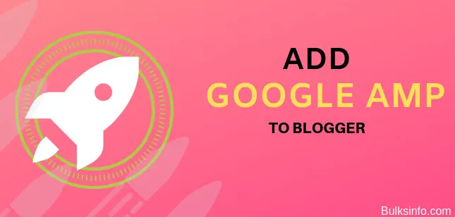 How To Add Google AMP in Blogger Website?