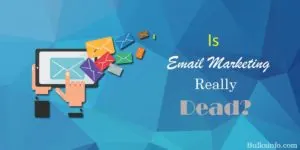 Is Email Marketing Really Dead In 2020? Here is The Answer