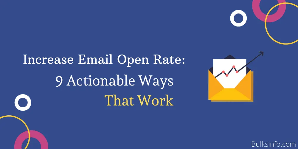 Increase Email Open Rate: 9 Actionable Ways That Work